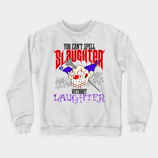 Slaughter, the best medicine Crewneck Sweatshirt